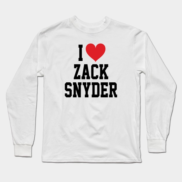 I LOVE ZACK SNYDER - FULL NAME, BLACK TEXT SHIRT Long Sleeve T-Shirt by 90s Kids Forever